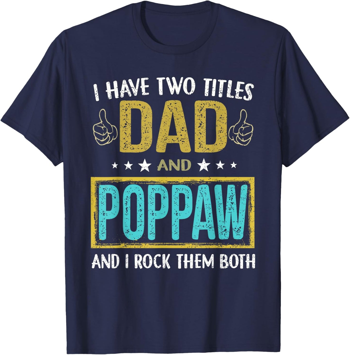 I have two titles dad and Poppaw - Gifts for Father T-Shirt - T-Shirt | Navy
