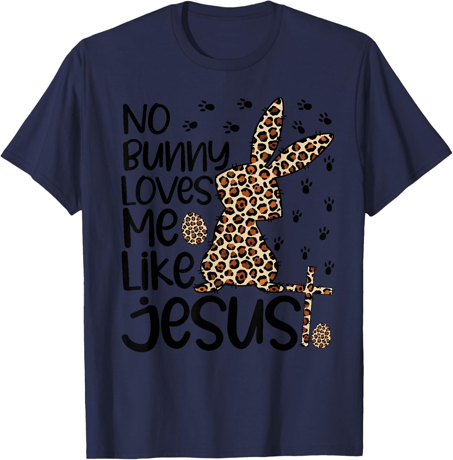 Leopard Christian No Bunny Loves Me Like Jesus Easter Day T-Shirt - T-Shirt | Navy