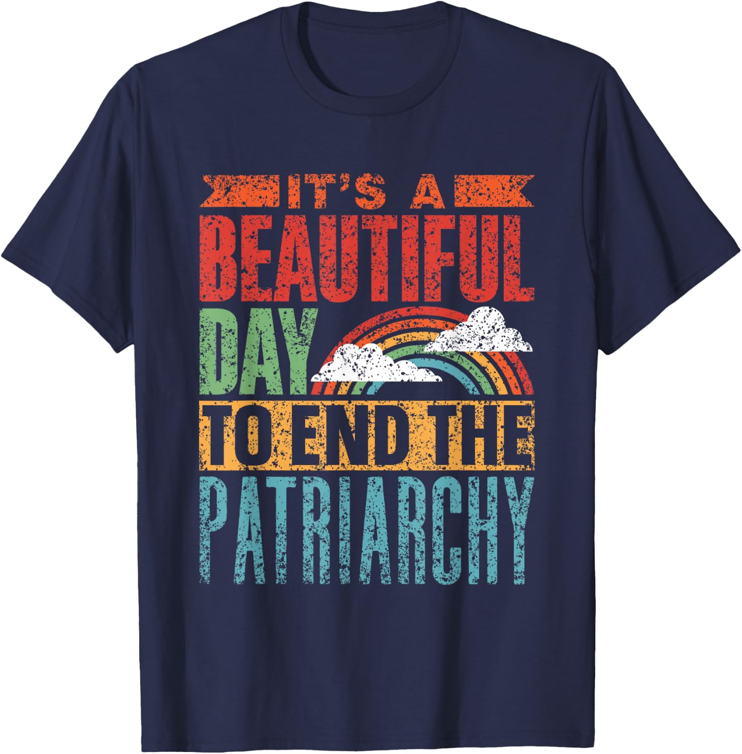 Schöner Tag Um Das Patriarchat Zu Beenden Patriarchat T-Shirt - T-Shirt | Navy