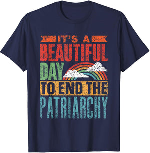 Schöner Tag Um Das Patriarchat Zu Beenden Patriarchat T-Shirt - T-Shirt | Navy