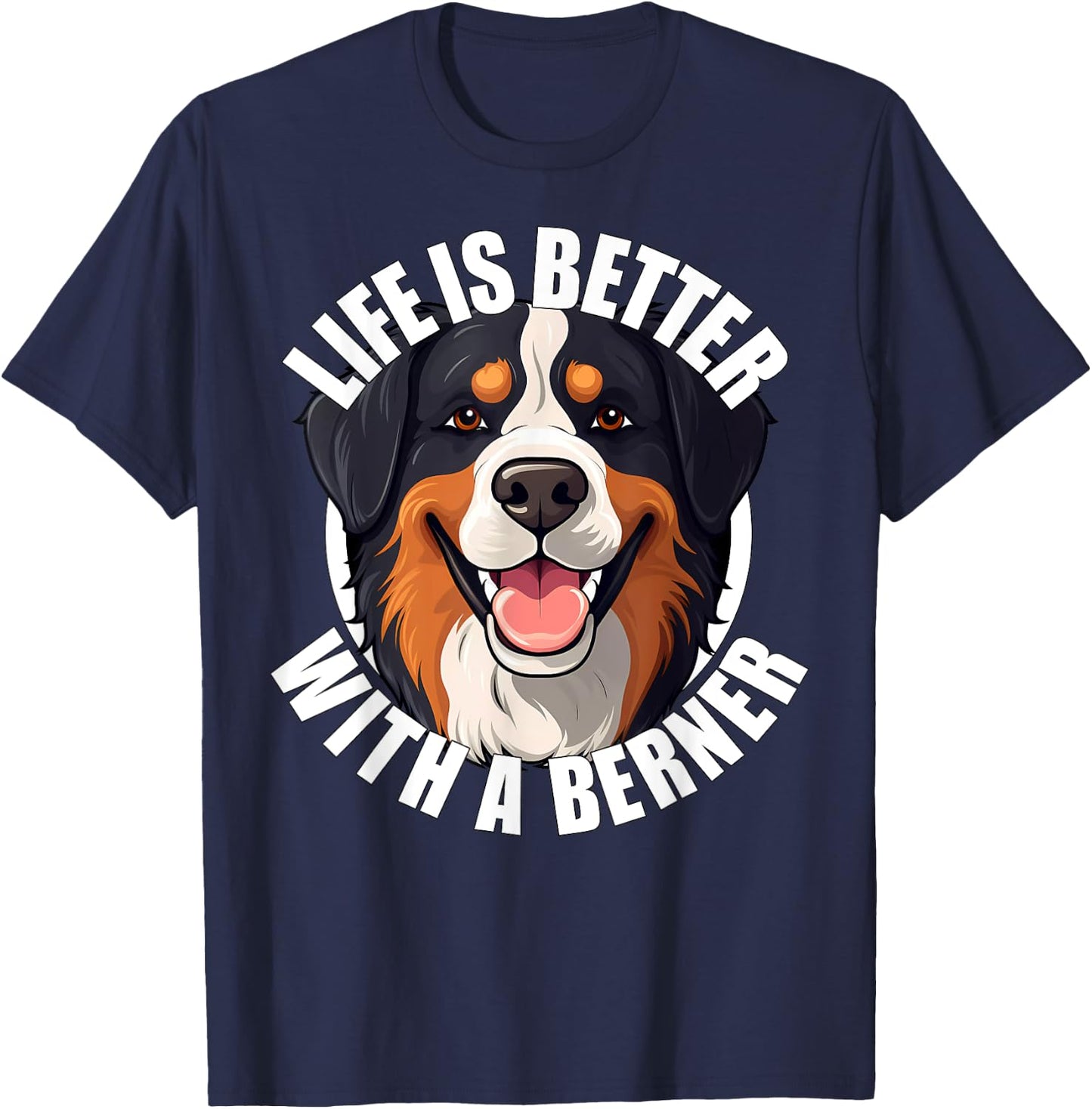 Life Is Better With a Berner Cute Bernese Mountain Dog T-Shirt - T-Shirt | Navy