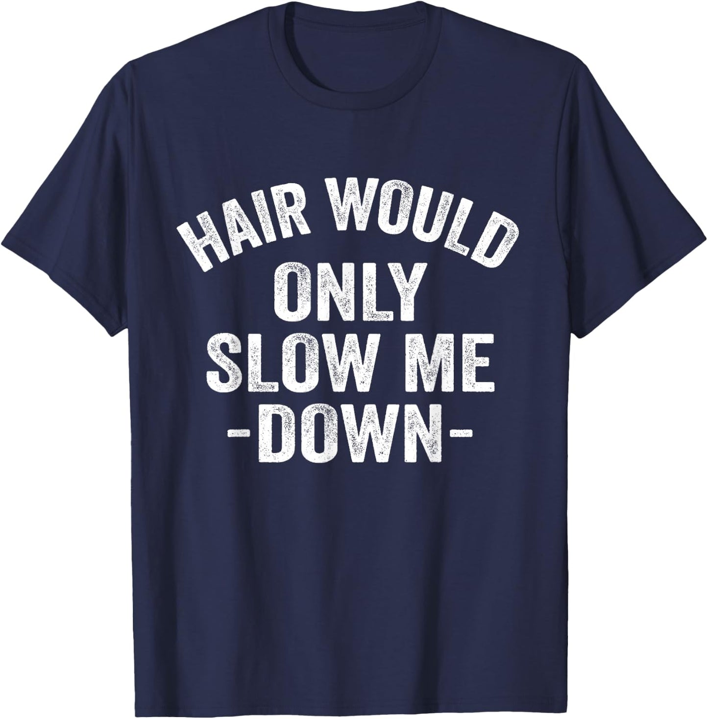 Hair Would Only Slow Me Down Bald Retro Vintage T-Shirt - T-Shirt | Navy