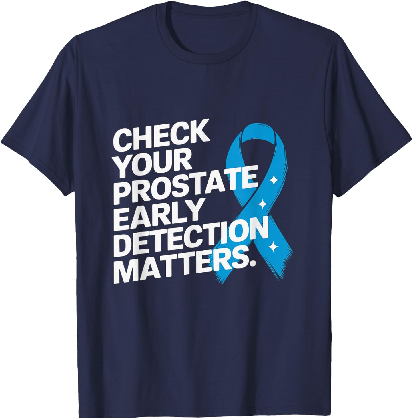 Check Your Prostate, Early Detection Matters Prostate Cancer T-Shirt - T-Shirt | Navy