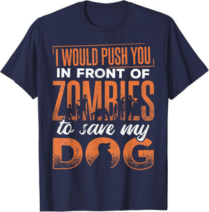 I would push you in front of zombies to save my dog - doggie Men Women T-Shirt - T-Shirt | Navy