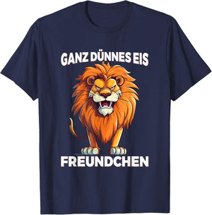 Ganz Dünnes Eis Freundchen Löwe Lustig Statement Spruch T-Shirt - T-Shirt | Navy