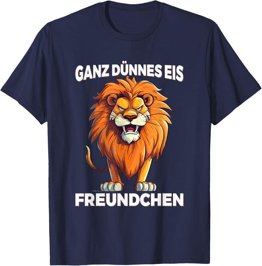 Ganz Dünnes Eis Freundchen Löwe Lustig Statement Spruch T-Shirt - T-Shirt | Navy