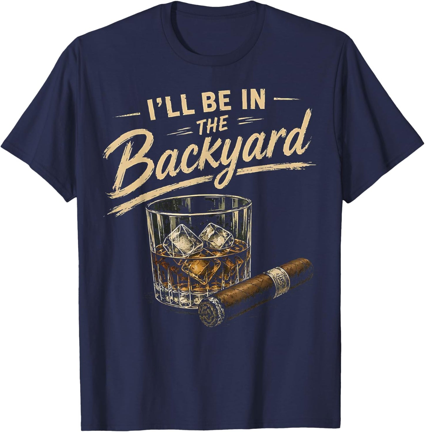 I'll Be in The Backyard Funny T-Shirt - T-Shirt | Navy