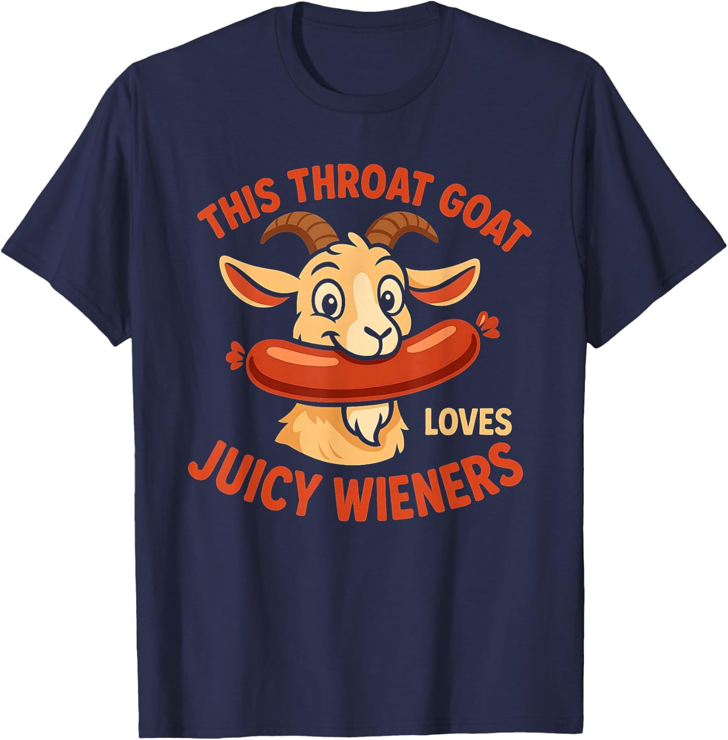 This Throat Goat Loves Juicy Wieners Inappropriate Offensive T-Shirt - T-Shirt | Navy