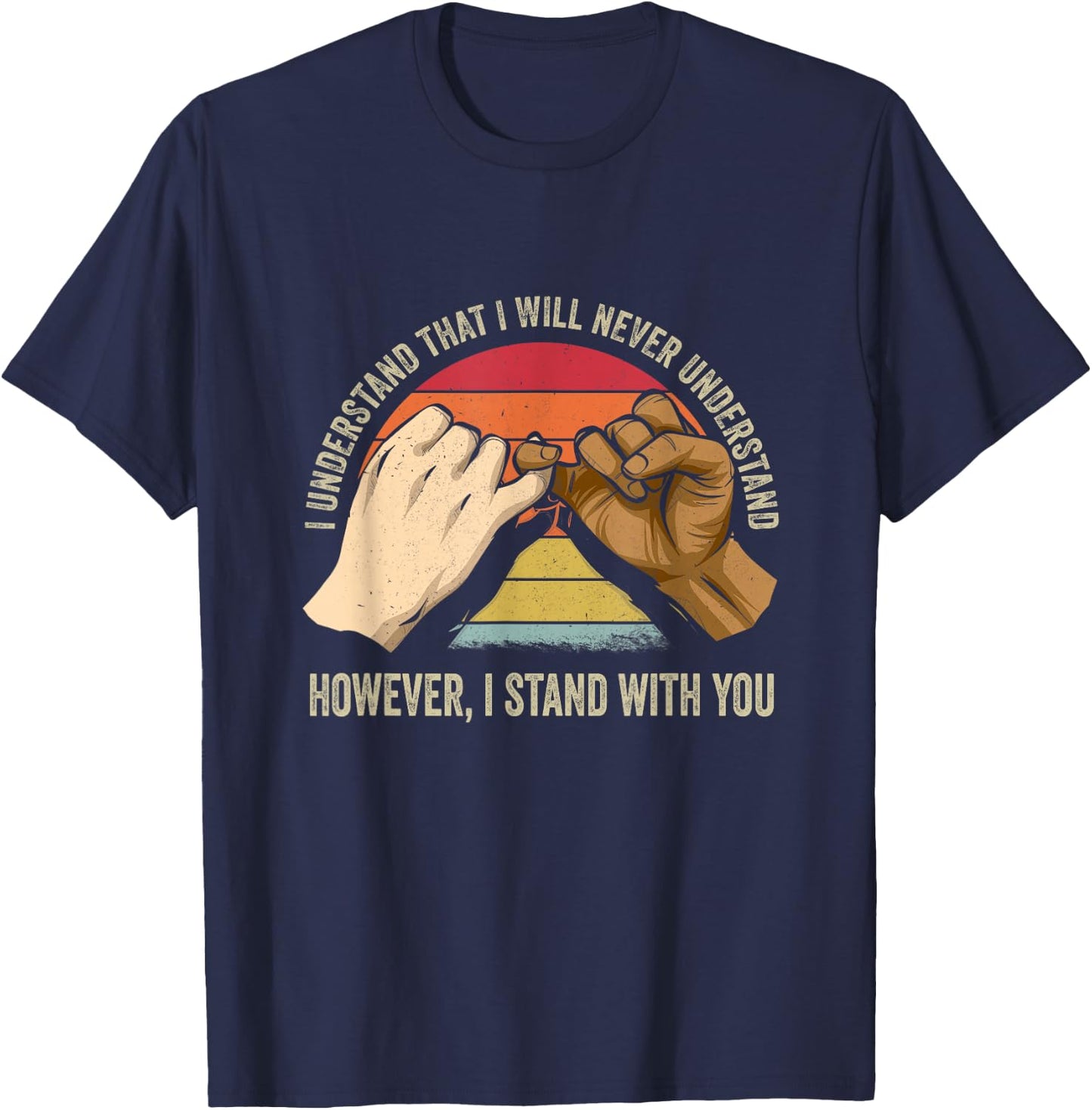 Black Lives Matter I See You I Hear You I Stand With You T-Shirt - T-Shirt | Navy