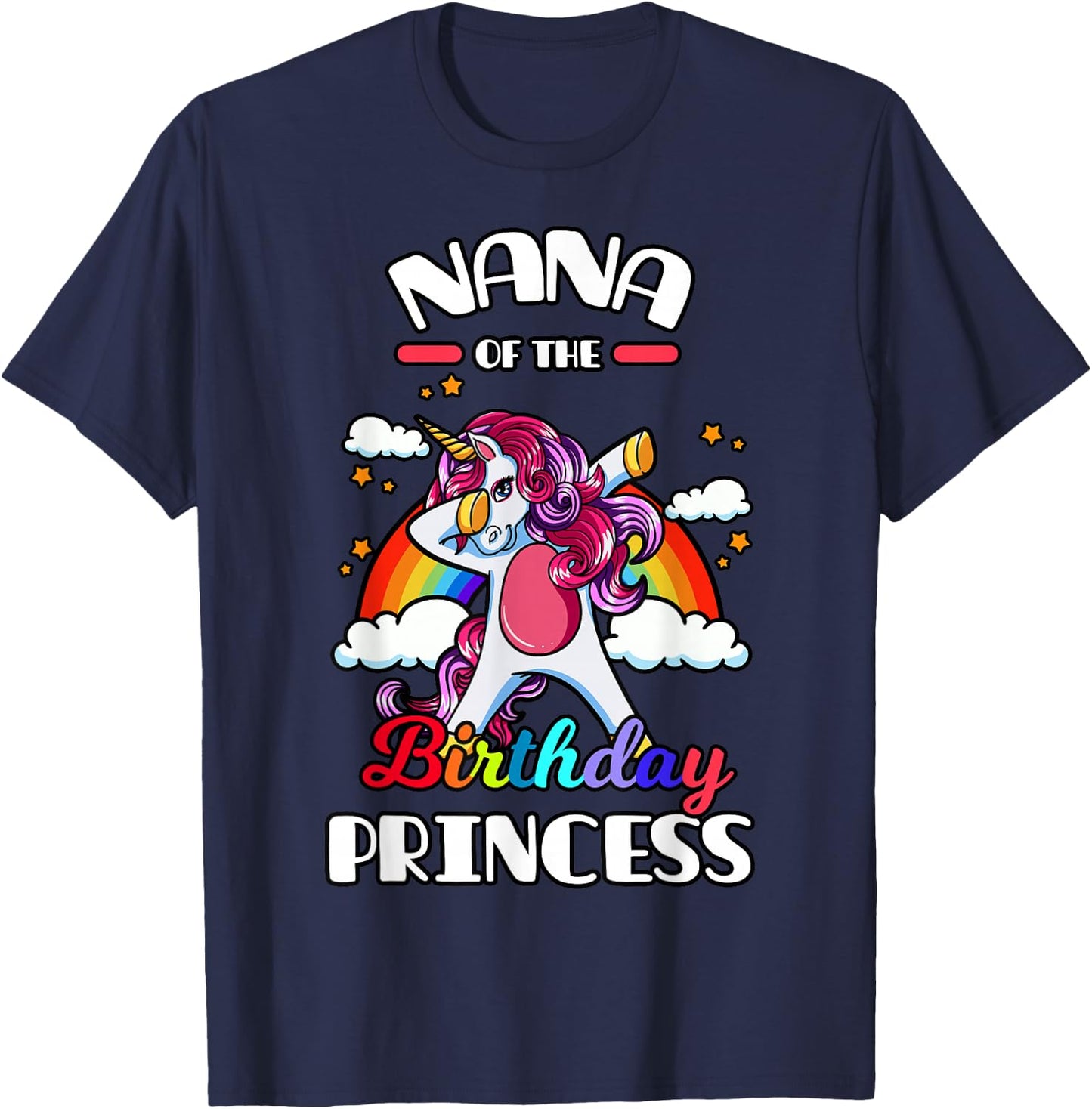 Nana Of The Birthday Princess Unicorn Rainbow Bday Party T-Shirt - T-Shirt | Navy
