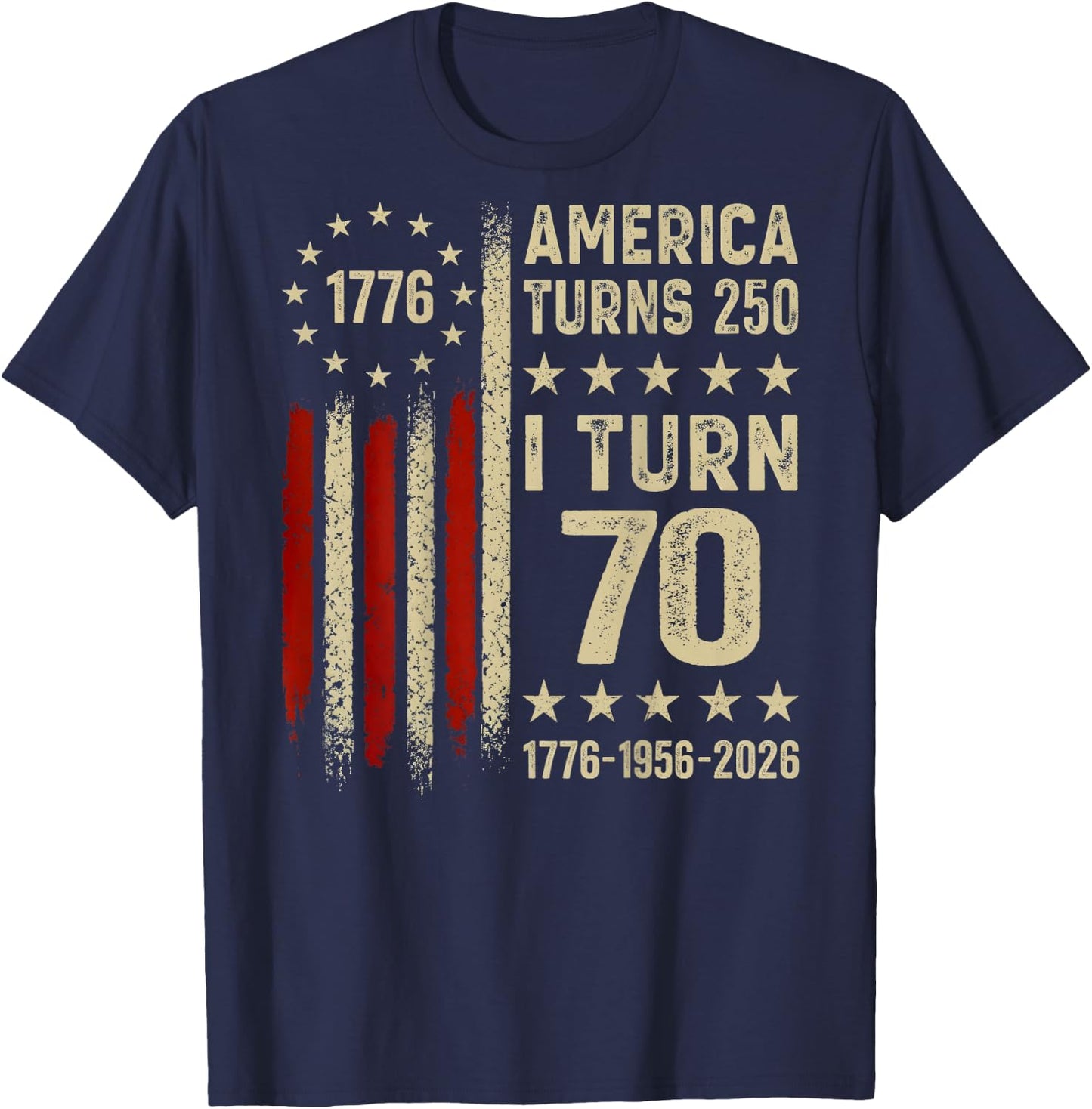 America Turns 250 I Turn 70 1956 70th Birthday (On Back) T-Shirt - T-Shirt | Navy