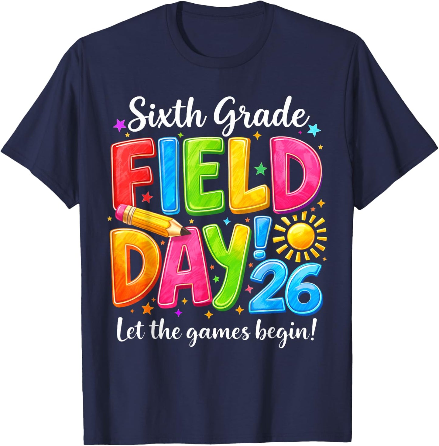 Sixth Grade Field Day Let Games Begin Teacher Boy Girl Kid T-Shirt - T-Shirt | Navy