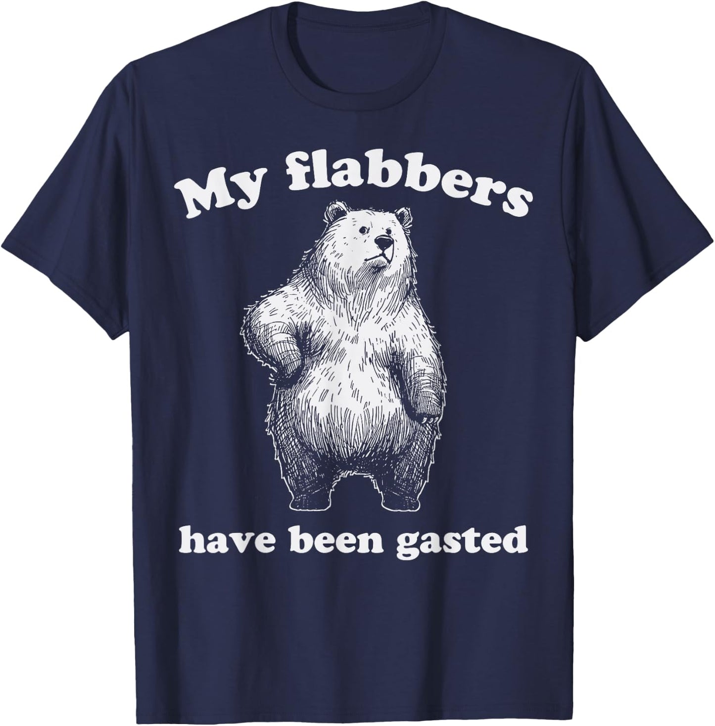 My Flabbers Have Been Gasted Bear Funny Meme T-Shirt - T-Shirt | Navy