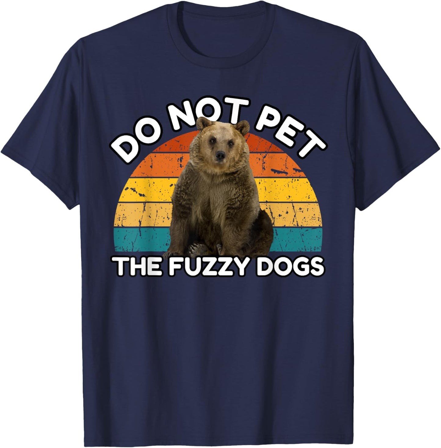 Do Not Pet The Fuzzy Dogs Funny Retro Bear T-Shirt - T-Shirt | Navy