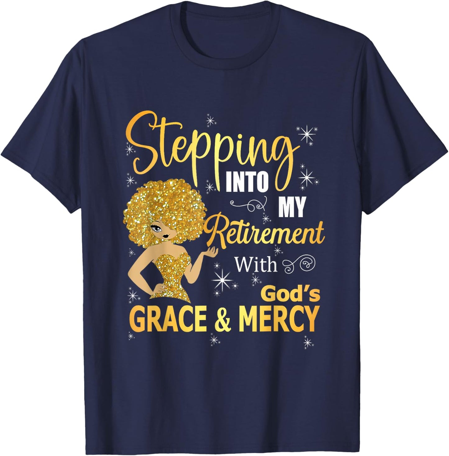 Stepping Into My Retirement With God's Grace And Mercy T-Shirt - T-Shirt | Navy