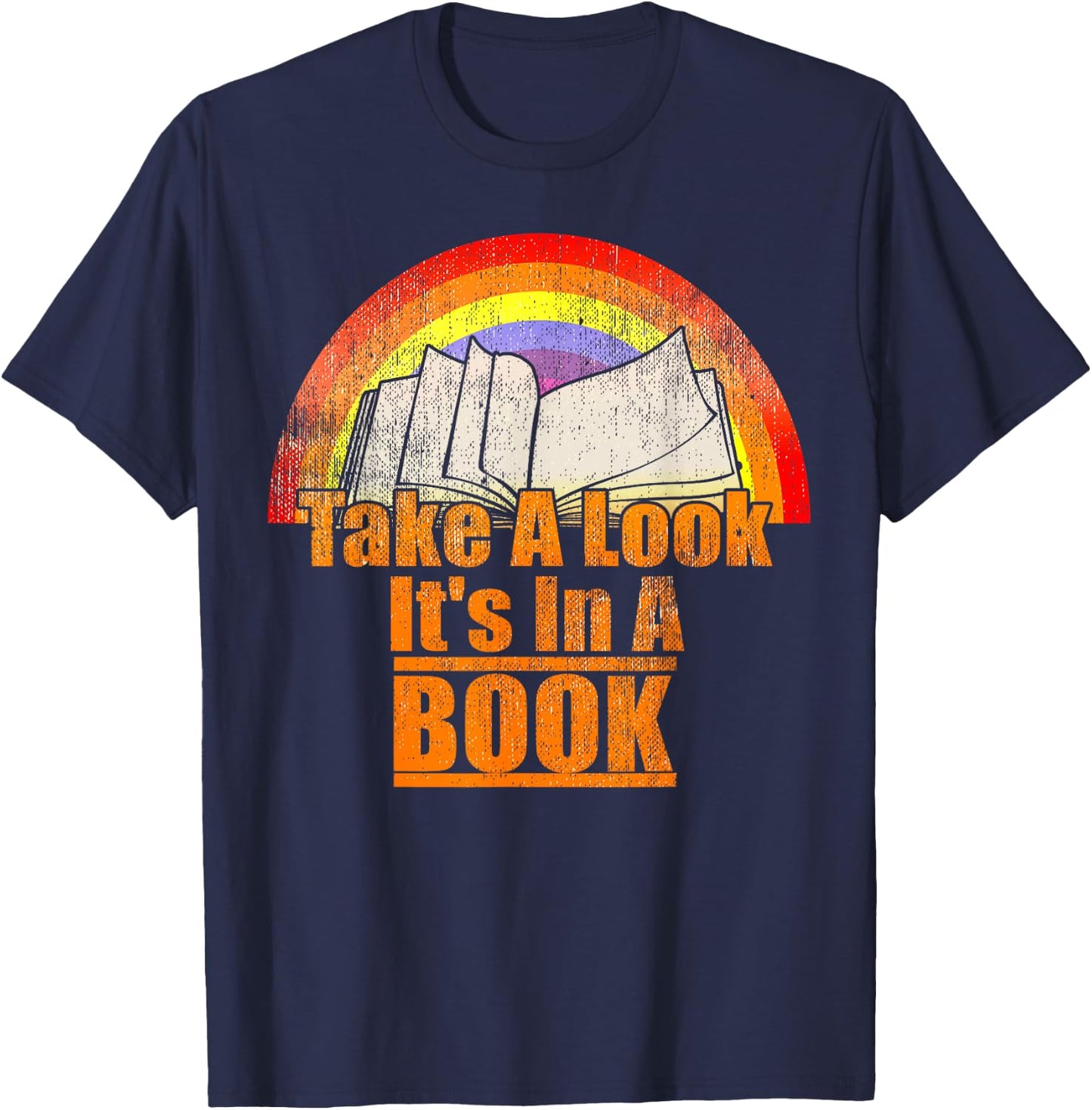 Vintage Rainbow Take A Look It's In A Book Lovers Readers T-Shirt - T-Shirt | Navy