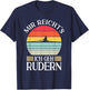 Mir Reichts Ich Geh Rudern Women's Rowing , black T-Shirt - T-Shirt | Navy