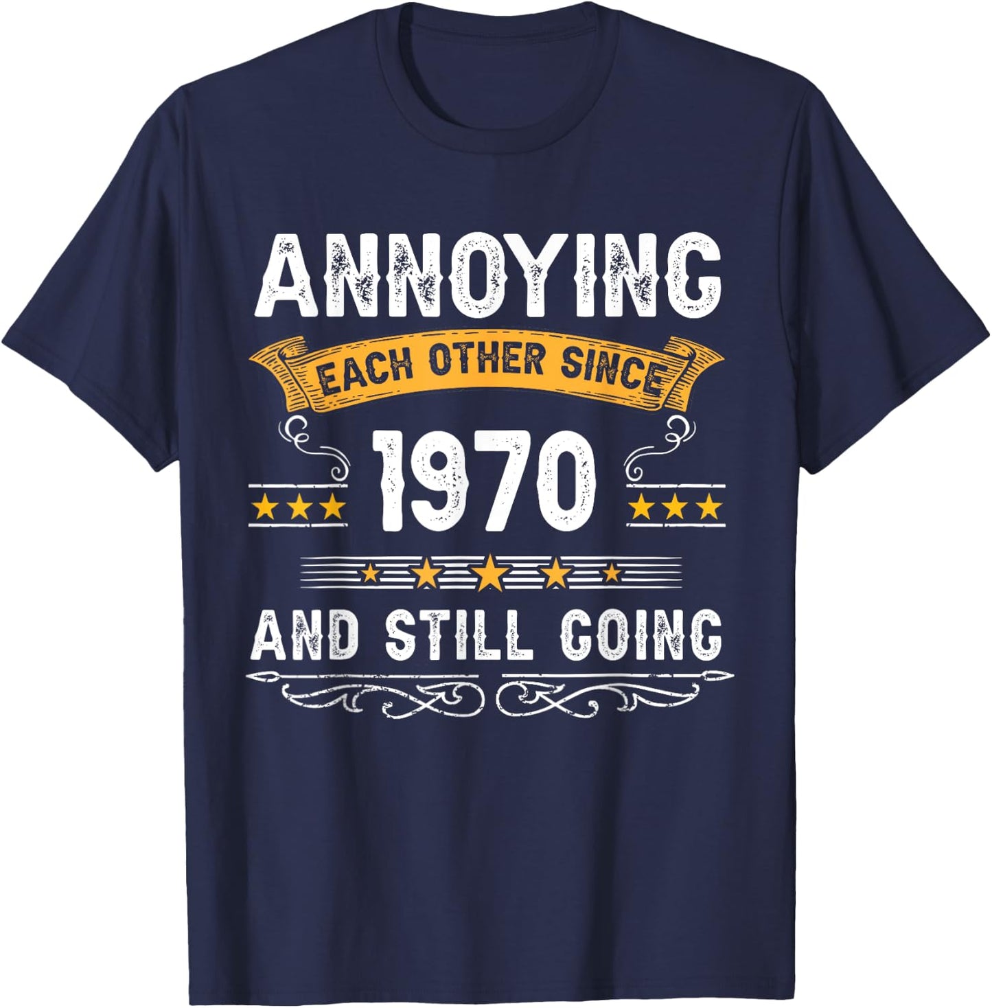 Annoying Each Other Since 1970 Couple Married Since 1970 T-Shirt - T-Shirt | Navy