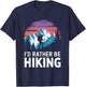Id Rather Be Hiking Hiker Hike Trails Outdoor Women Men T-Shirt - T-Shirt | Navy