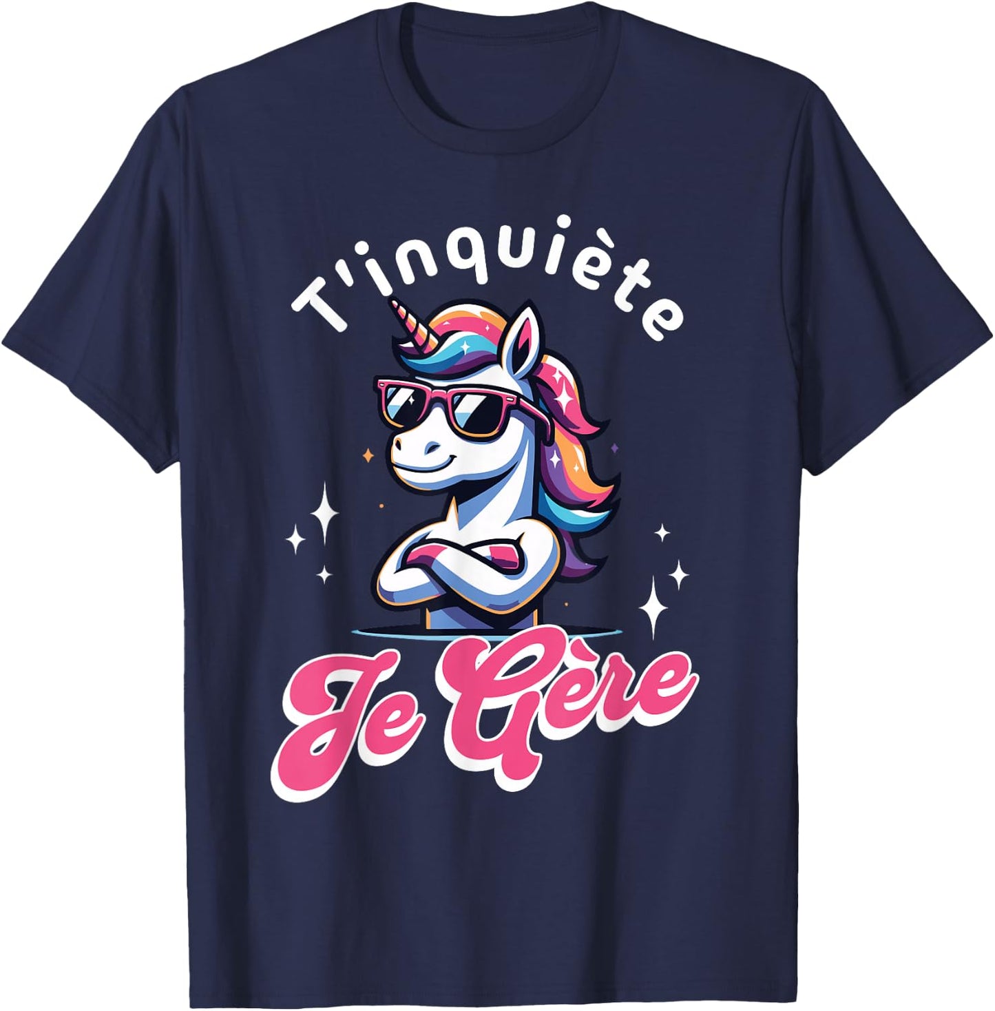 T'inquiète Je Gère Licorne Cool Cadeau Magique et Fun , Black, S T-Shirt - T-Shirt | Navy