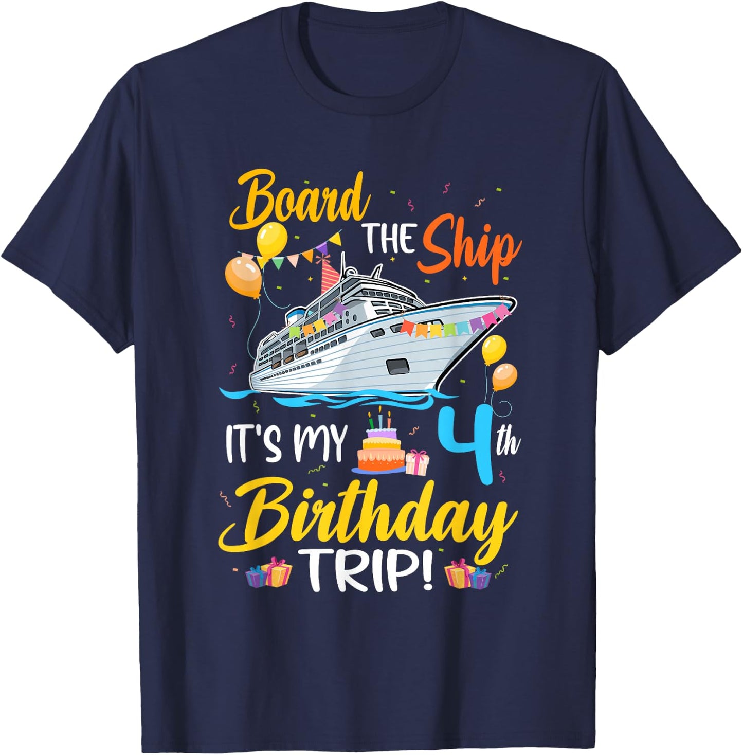 Board The Ship It's My 4th Birthday Trip Cruise Party T-Shirt - T-Shirt | Navy