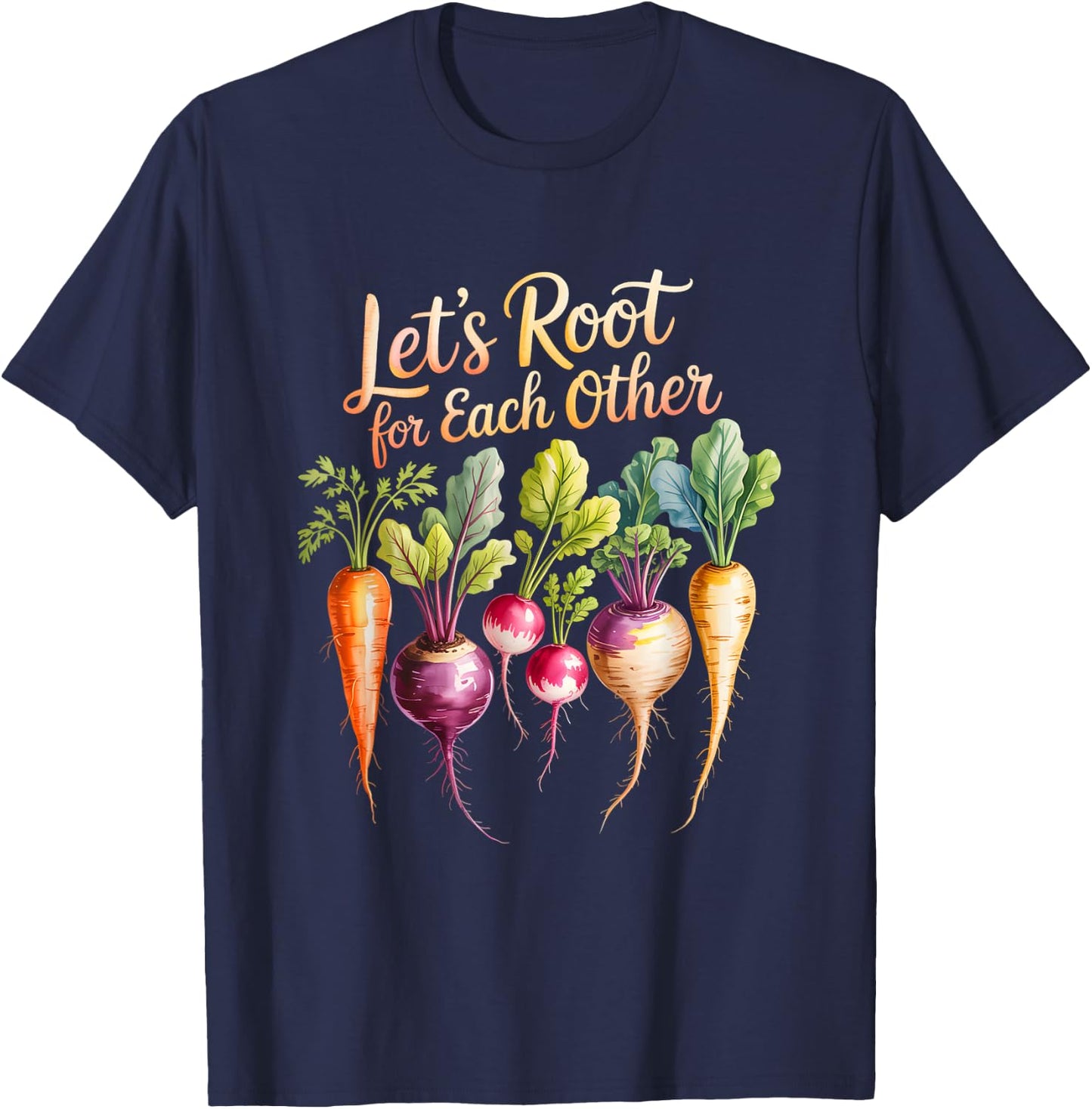 Funny Let's Root for Each Other and Watch Each Other Grow T-Shirt - T-Shirt | Navy