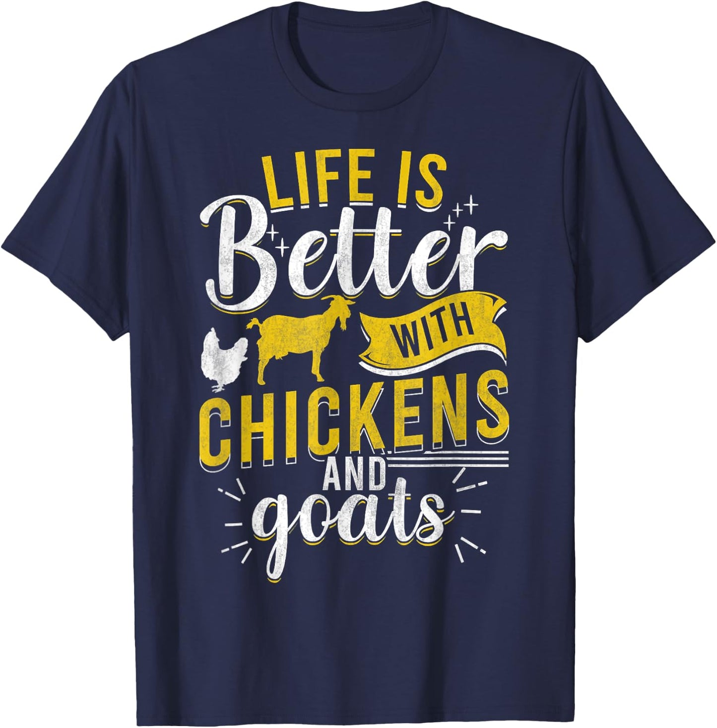 Goats Chickens L.ife Is Better Funny Farmer Humor Ranch T-Shirt - T-Shirt | Navy
