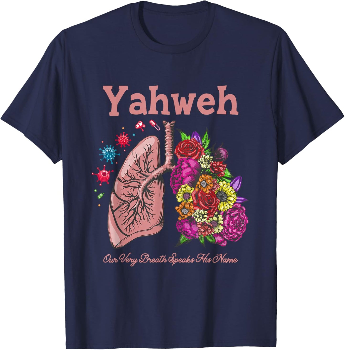 Yahweh Our Very Breath Speaks His Name Floral Lung Flowers T-Shirt - T-Shirt | Navy
