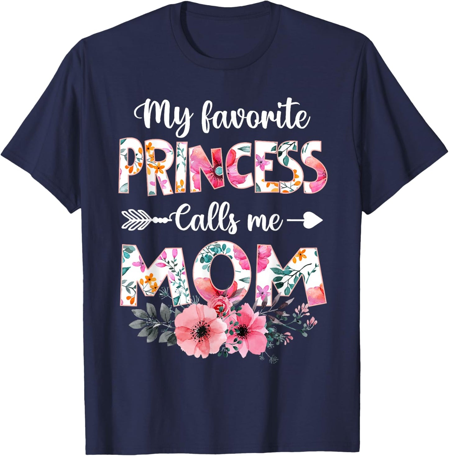My Favorite Princess Calls Me Mom Shirt Daughter Mothers Day T-Shirt - T-Shirt | Navy