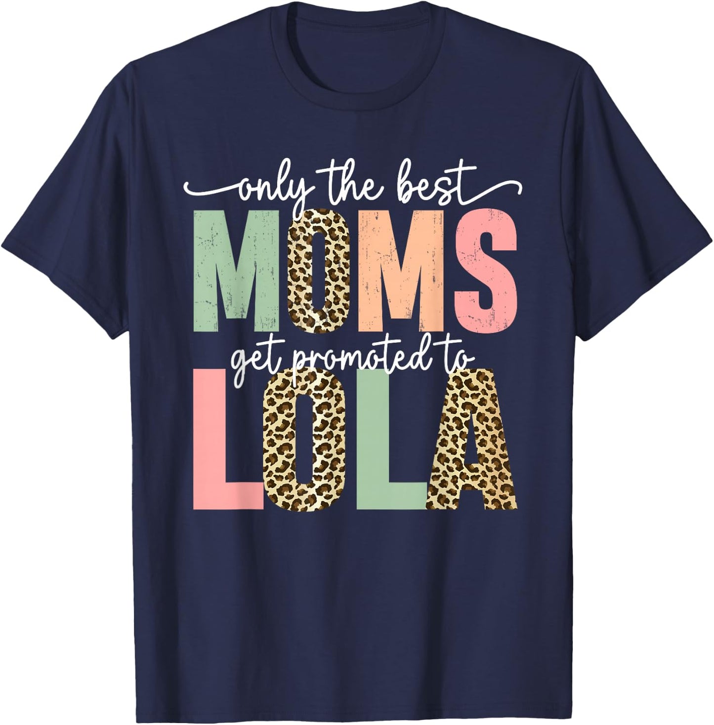 Great Moms Get Promoted to Lola Birthday Gift Grandma T-Shirt - T-Shirt | Navy