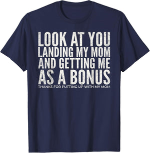 Look At You Landing My Mom and Getting Me As A Bonus Dad T-Shirt - T-Shirt | Navy