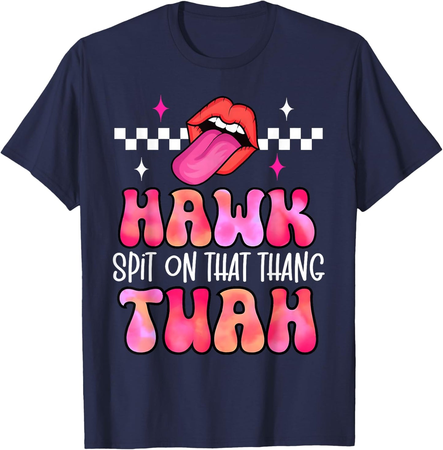 Hawk Tuah Spit On That Thang - Hawk Tush Spit on that Thing T-Shirt - T-Shirt | Navy