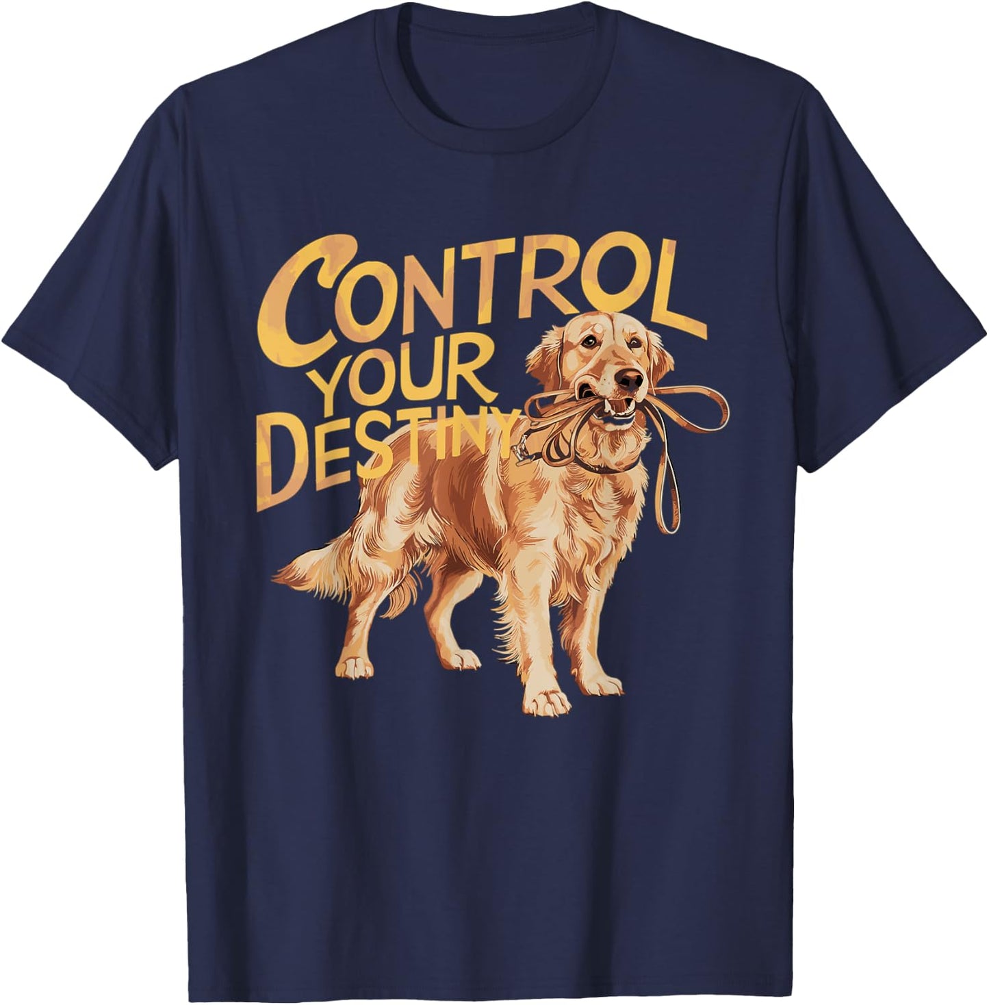 Funny Retriever Dog Control Your Destiny Leash In Mouth Men Women Kids T-Shirt - T-Shirt | Navy