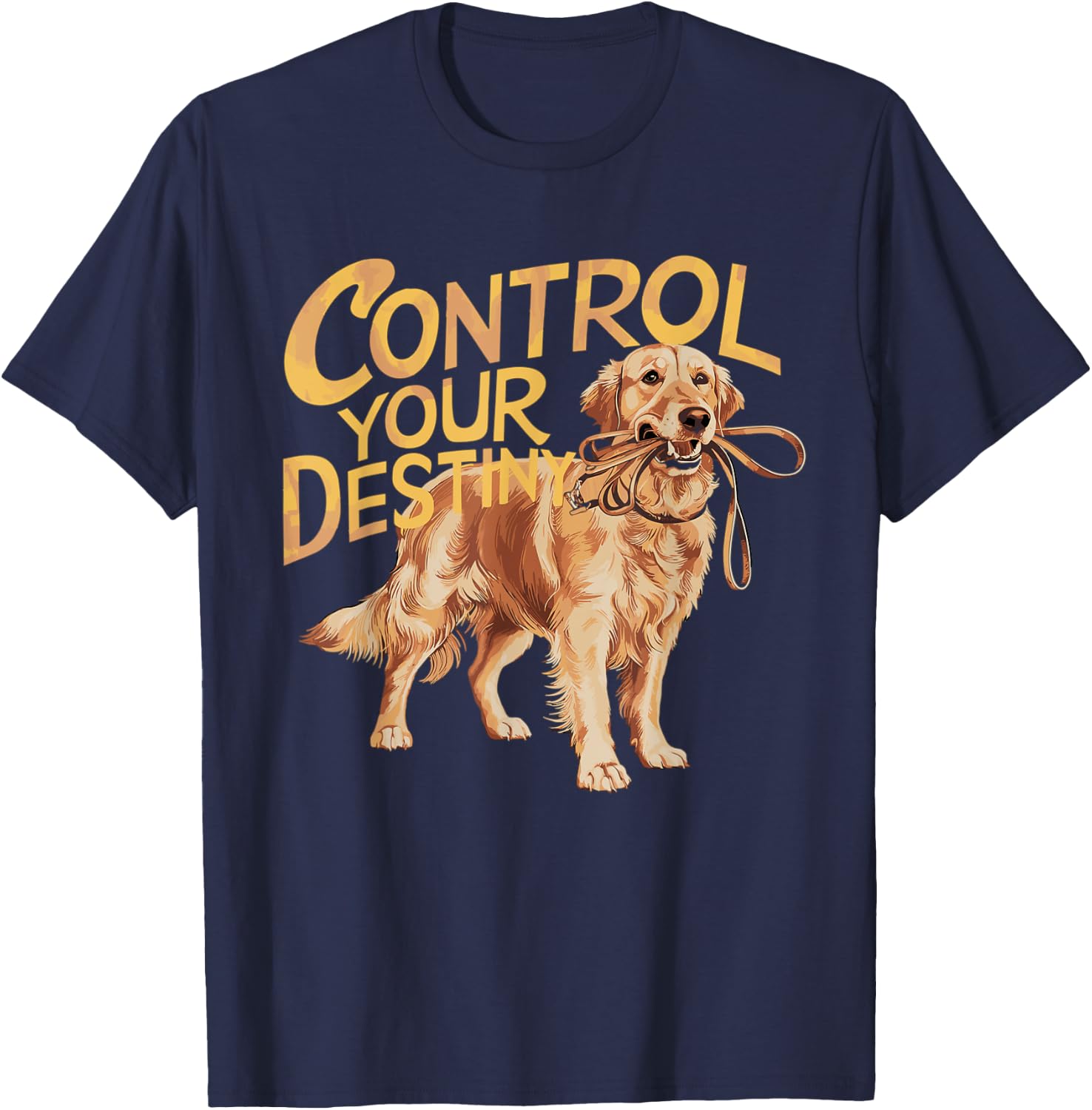 Funny Retriever Dog Control Your Destiny Leash In Mouth Men Women Kids T-Shirt - T-Shirt | Navy