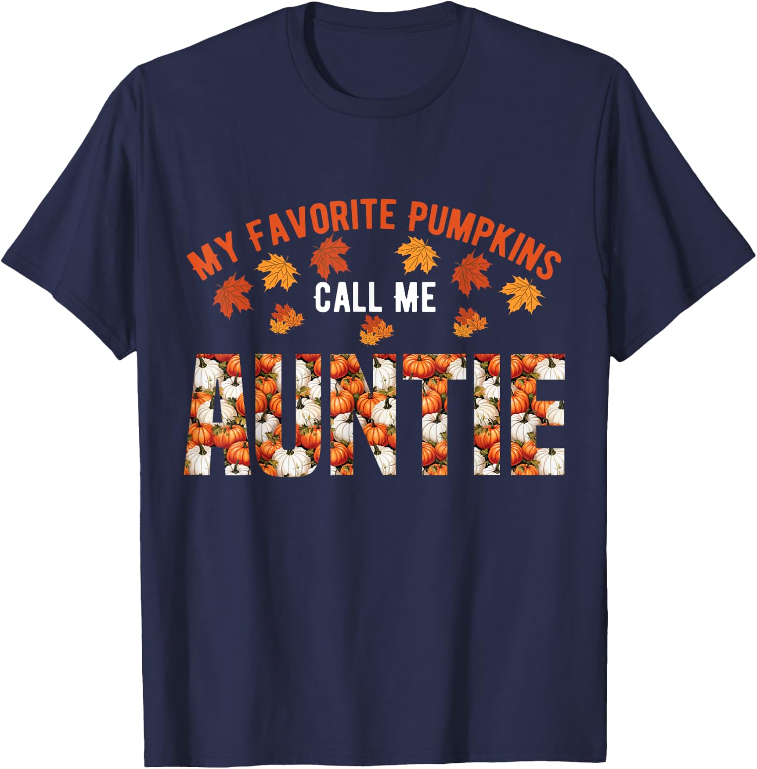My Favorite Pumpkins Calls Me Auntie Funny Auntie Halloween T-Shirt - T-Shirt | Navy