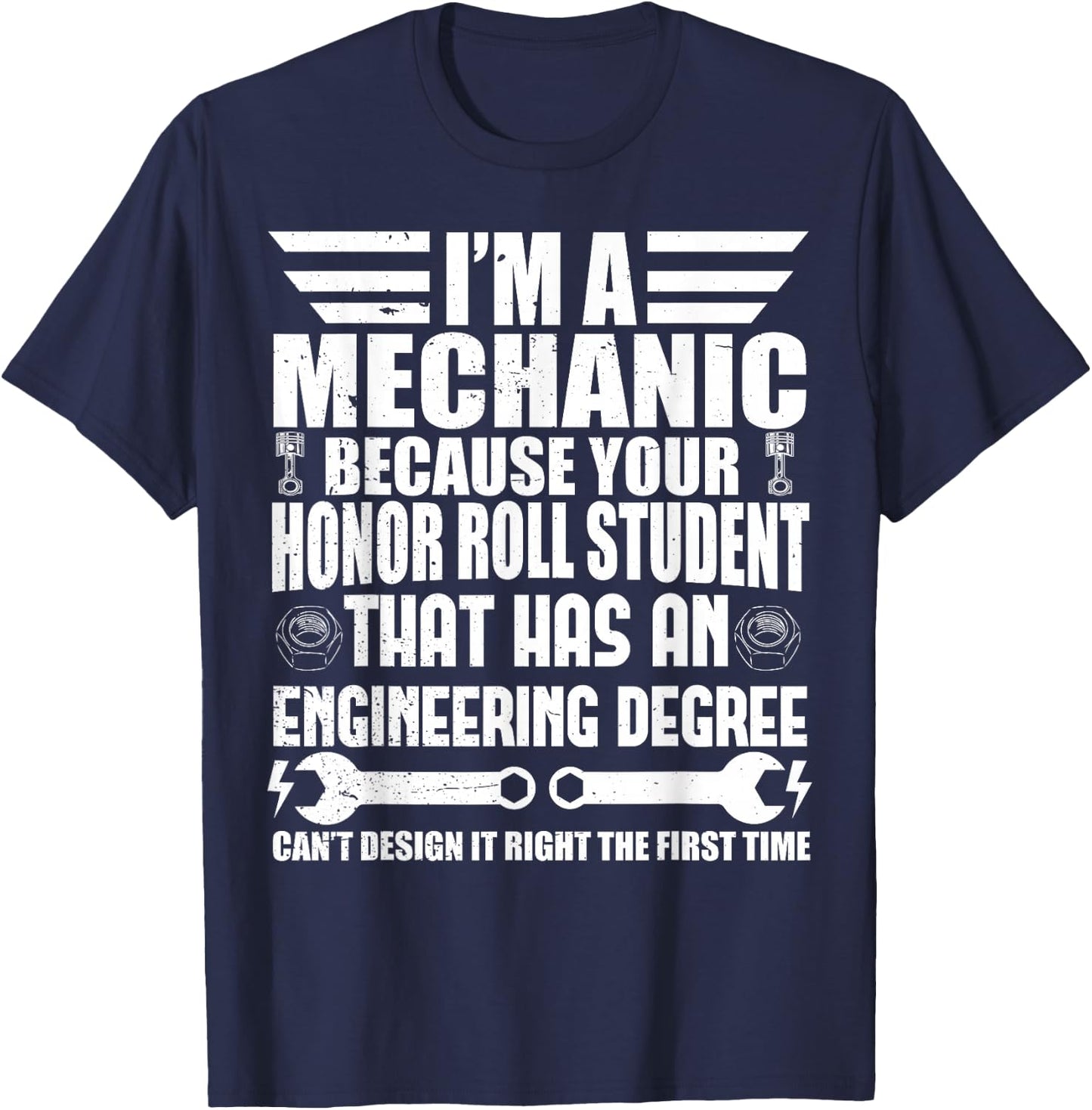 I'm A Mechanic Because Your Honor Roll Student Mechanic T-Shirt - T-Shirt | Navy