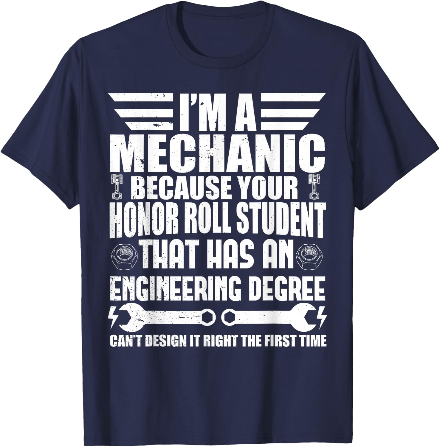 I'm A Mechanic Because Your Honor Roll Student Mechanic T-Shirt - T-Shirt | Navy