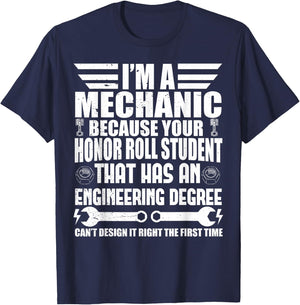 I'm A Mechanic Because Your Honor Roll Student Mechanic T-Shirt - T-Shirt | Navy