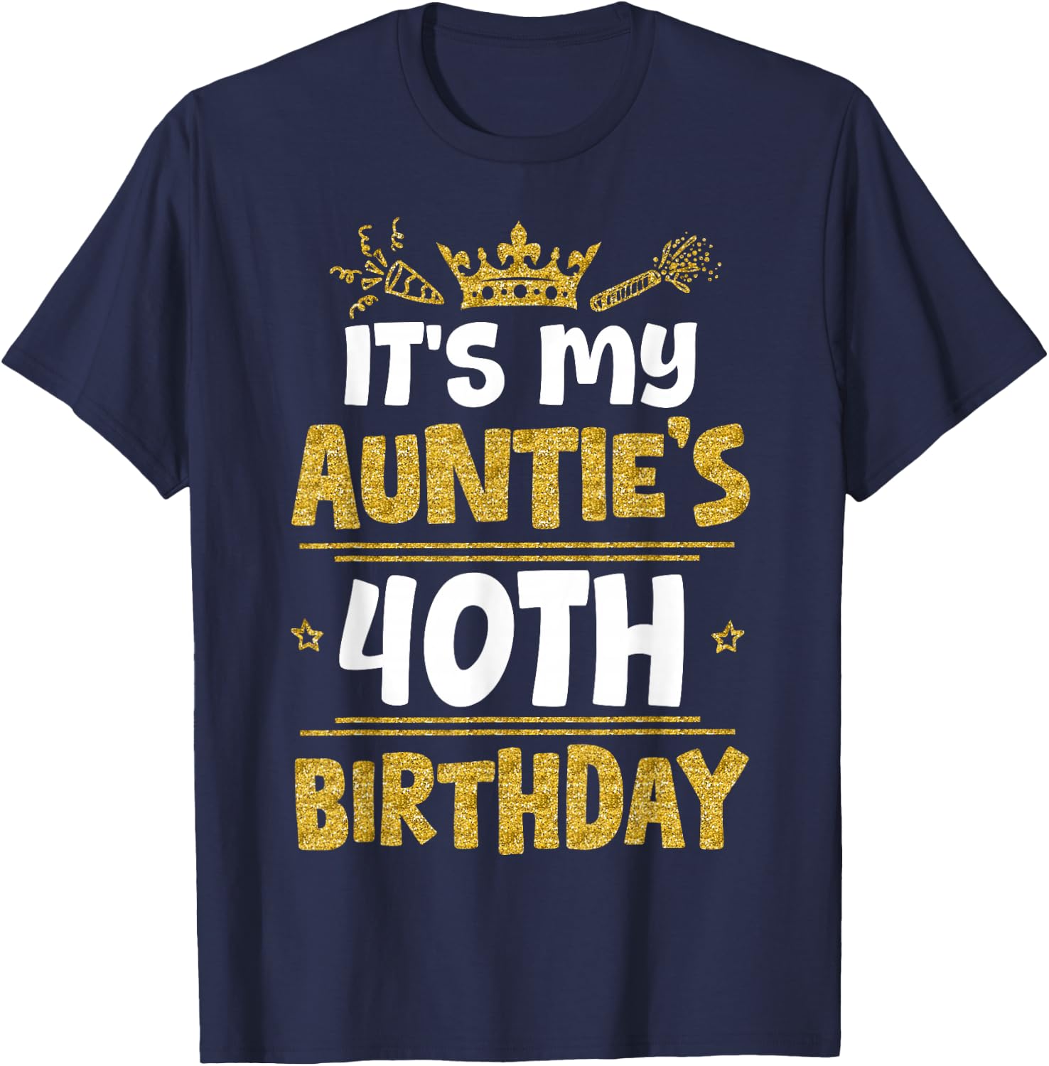 Happy It's My Auntie's 40th Birthday 1985 40 Years Old T-Shirt - T-Shirt | Navy