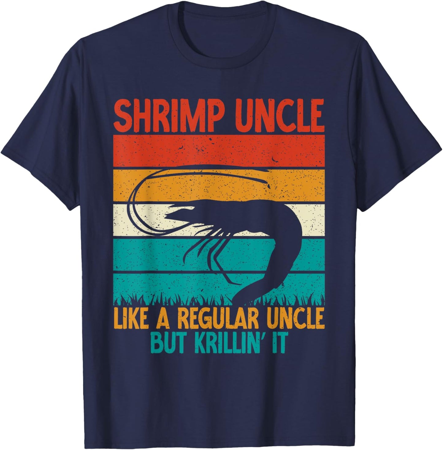 Shrimp Uncle like a regular Uncle but krillin it Shrimp T-Shirt - T-Shirt | Navy