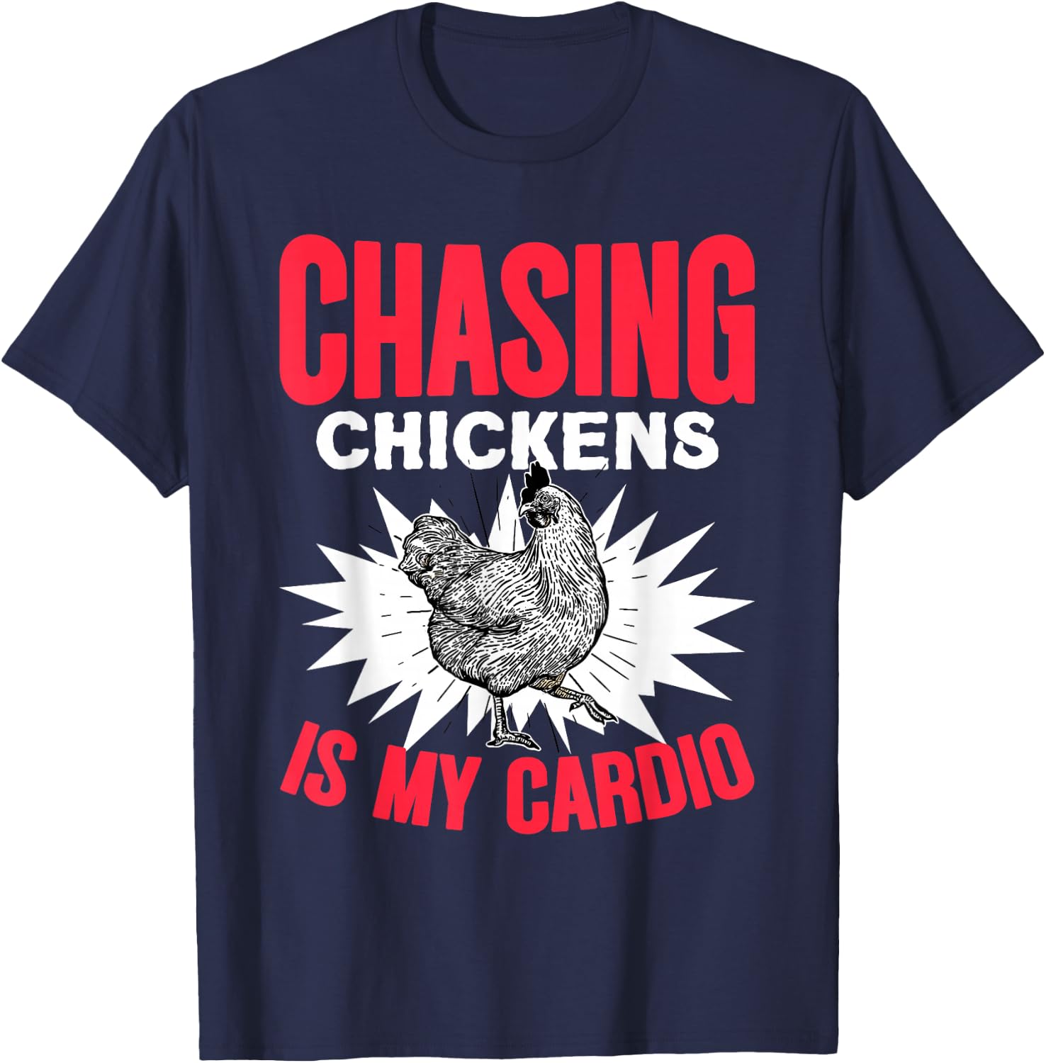 Chasing Chickens Is My Cardio Farmer Farming Animals Chicken T-Shirt - T-Shirt | Navy