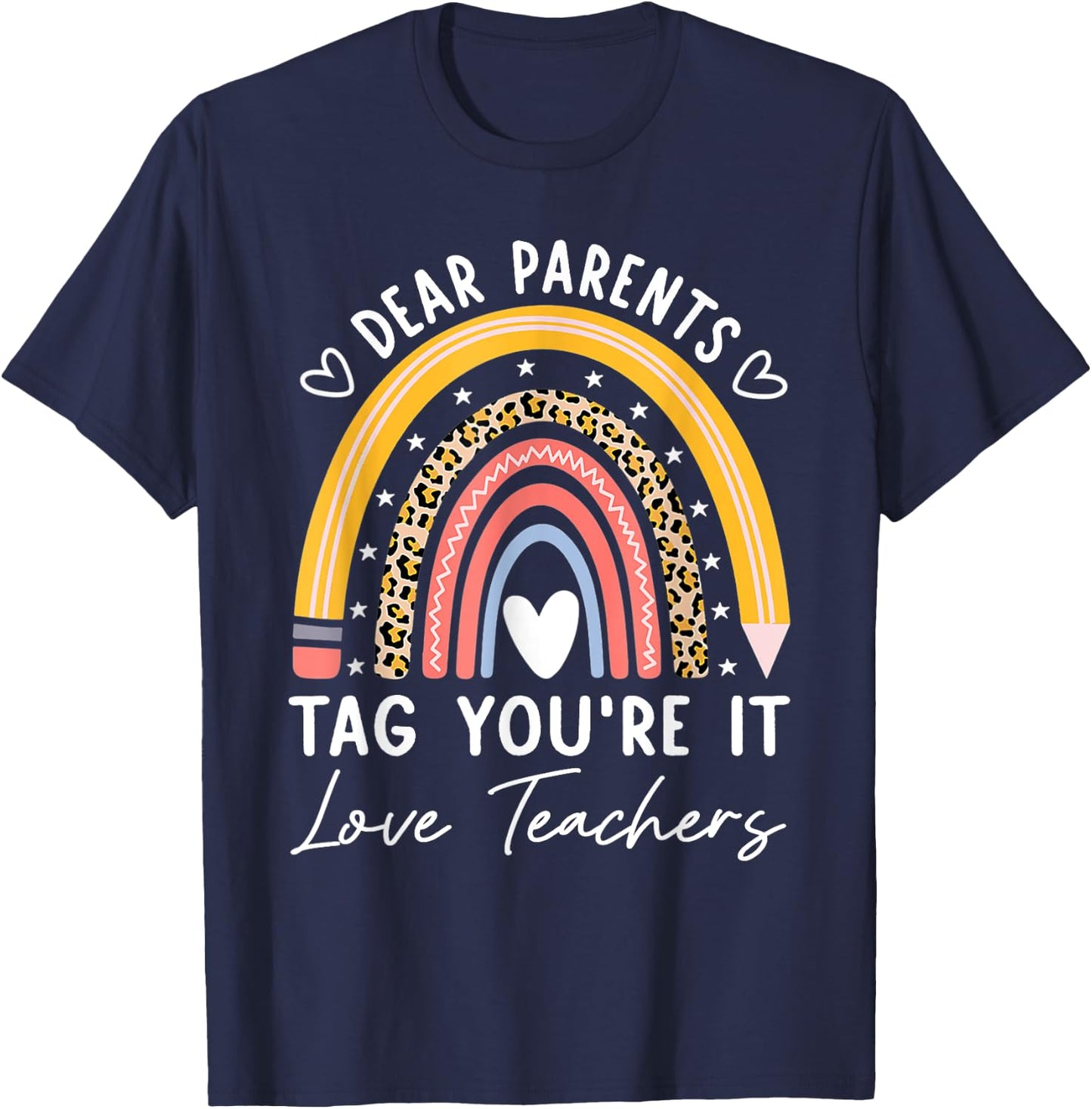 Dear Parents Tag You're It Love Teachers Leopard Rainbow T-Shirt - T-Shirt | Navy