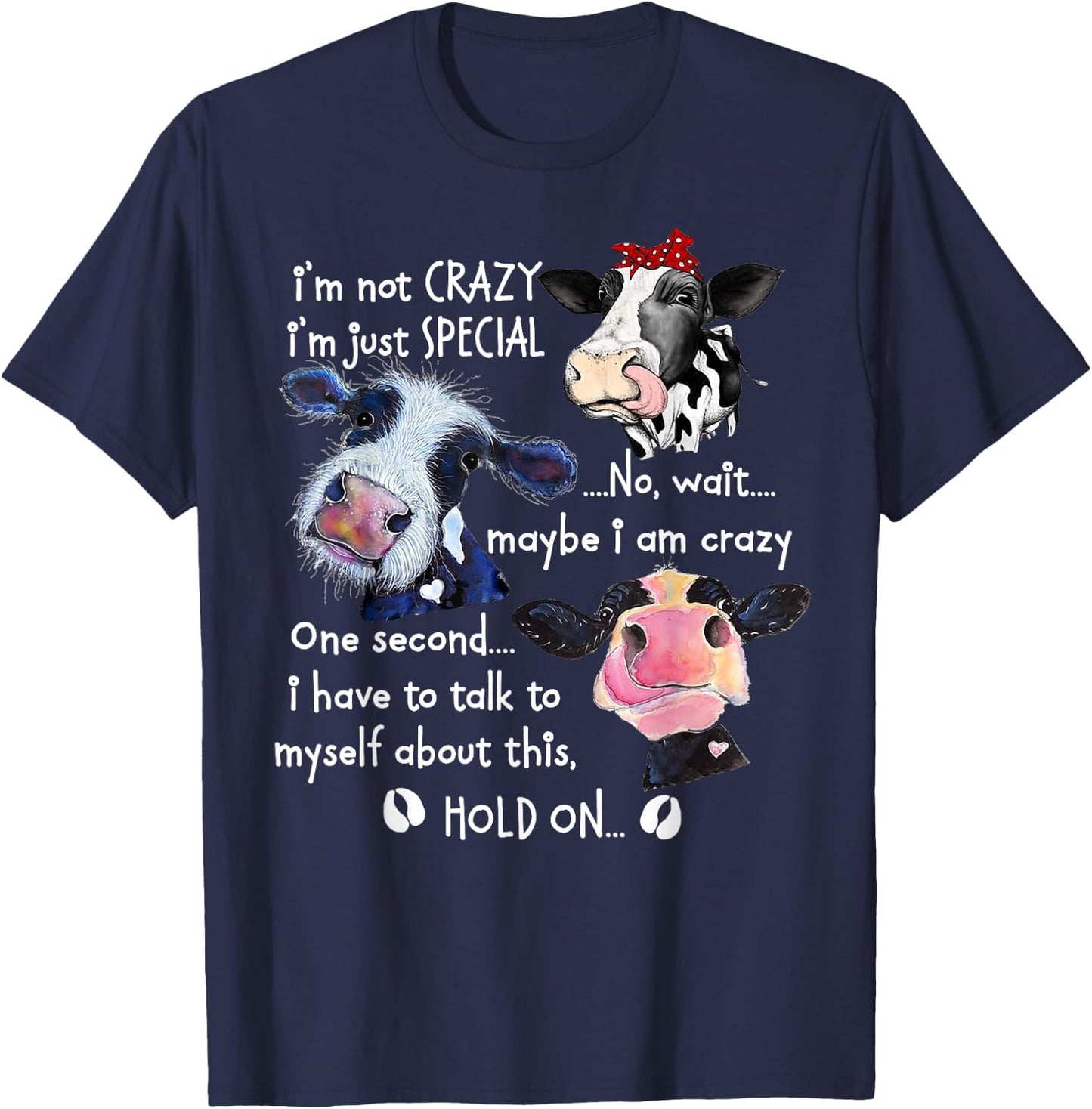 Cow I'm Not Crazy I'm Just Special No T-Shirt - T-Shirt | Navy
