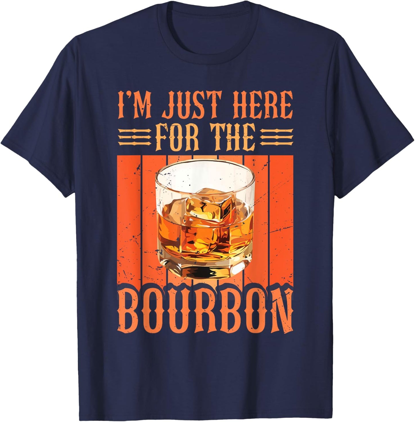 Whiskey Lover Bourbon Tasting I'm Just Here For The Bourbon T-Shirt - T-Shirt | Navy