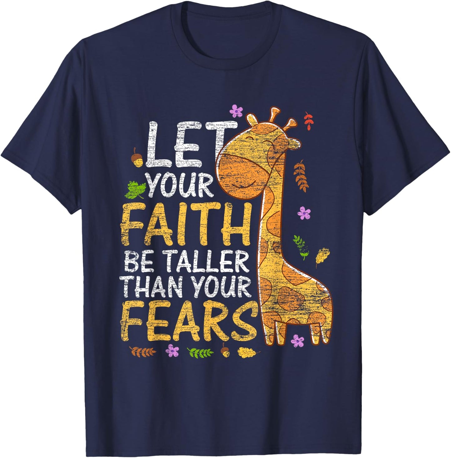 Let Your Faith Be Taller Than Your Fears - Animal Giraffe T-Shirt - T-Shirt | Navy