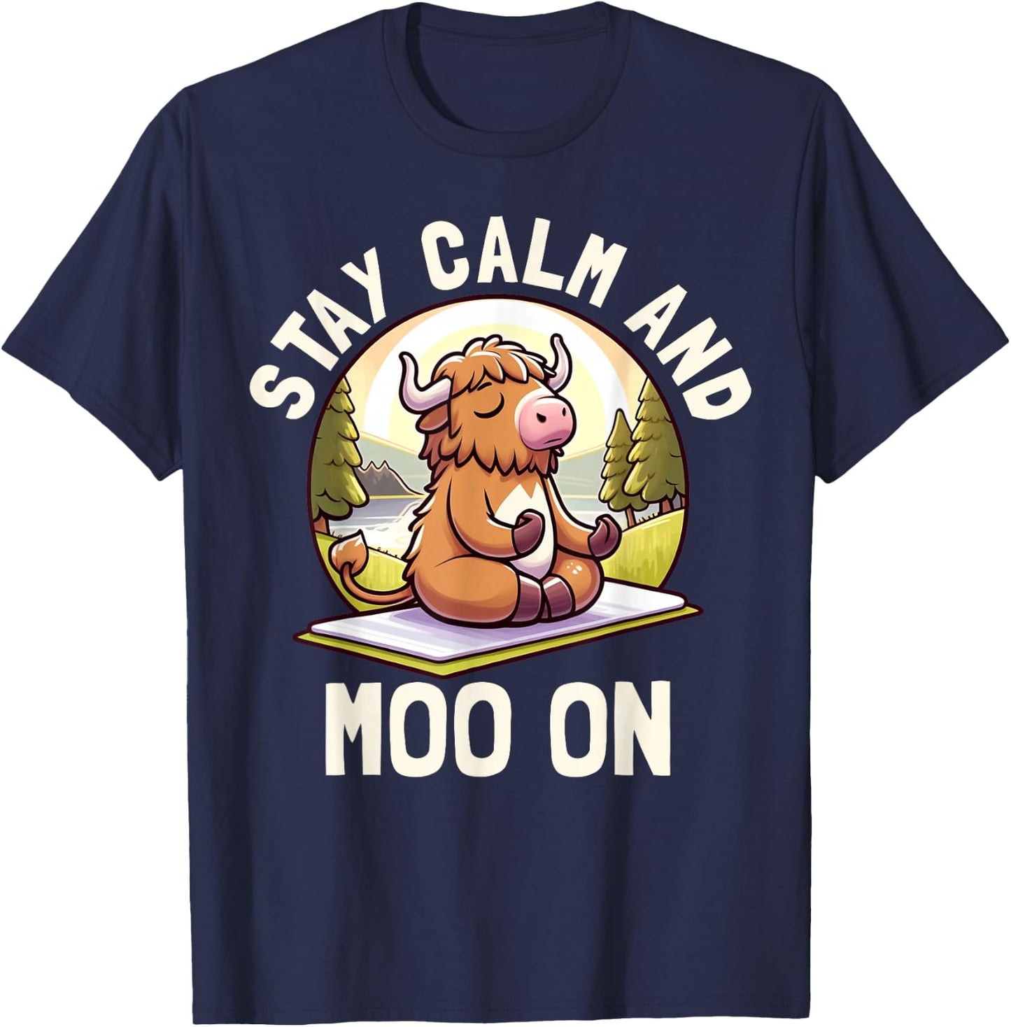 Funny Highland Cow Stay Calm Moo On Farm Animal Graphic T-Shirt - T-Shirt | Navy