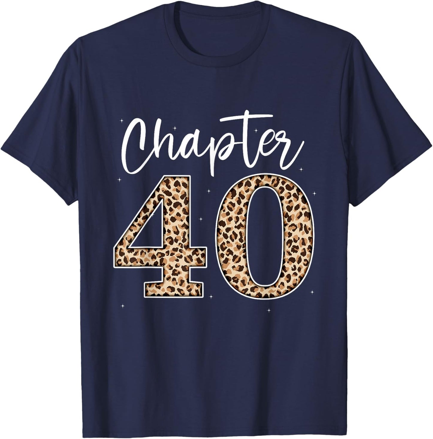 Chapter 40 Leopard For 40th Birthday Men and Women T-Shirt - T-Shirt | Navy