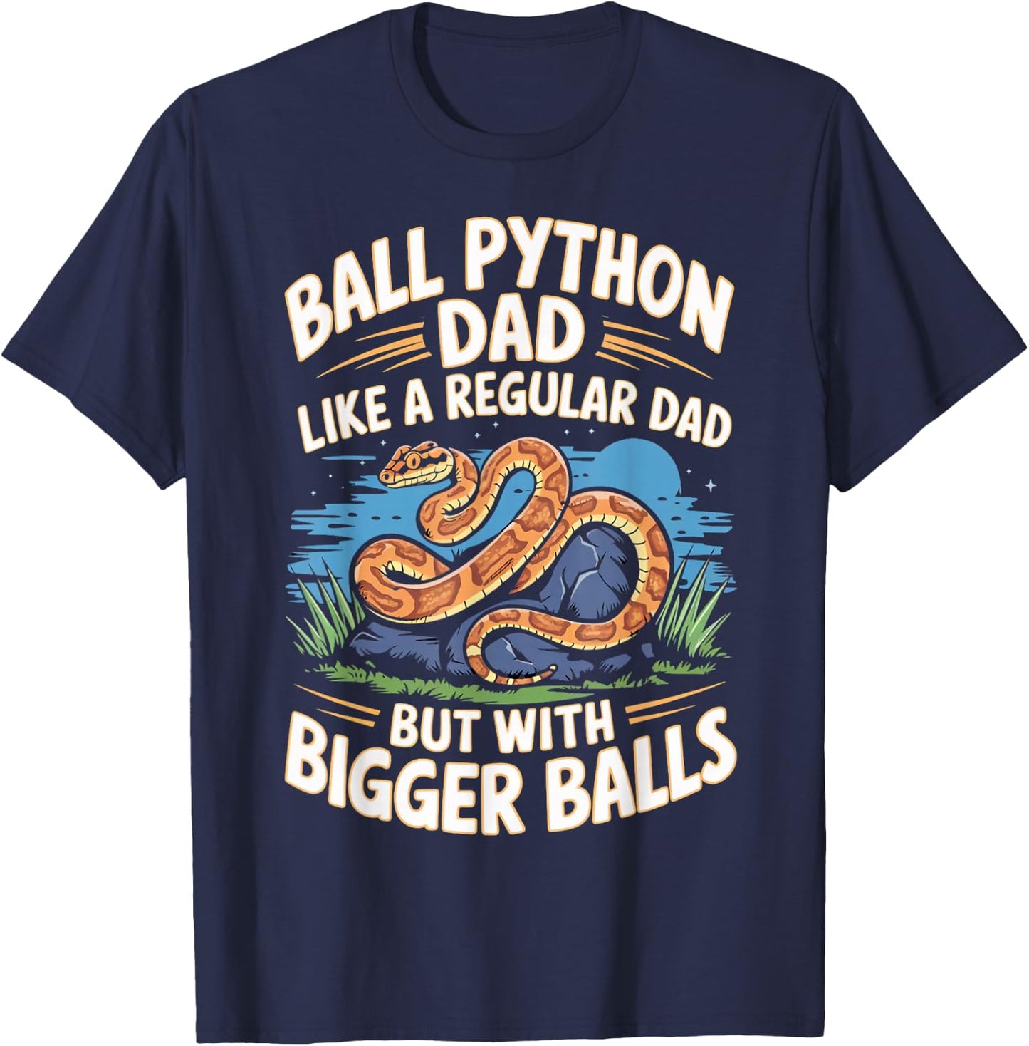 Ball Python Dad Bigger Balls Snake Pet Funny Ball Python T-Shirt - T-Shirt | Navy