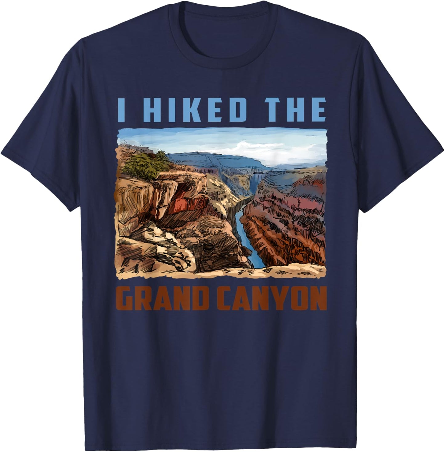 I Hiked The Grand Canyon Funny Arizona Hiking Gift Men Women T-Shirt - T-Shirt | Navy