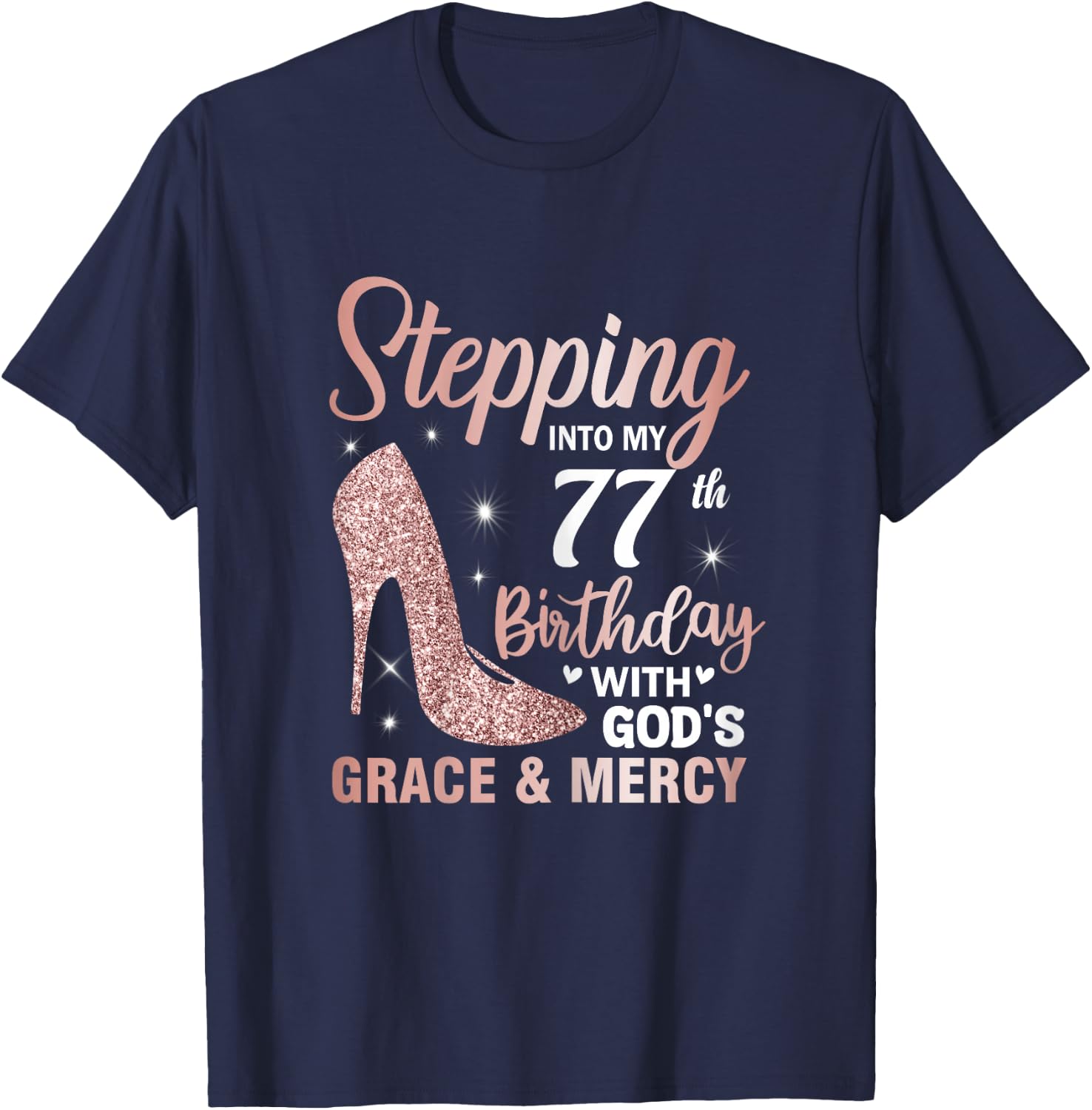 Stepping Into My 77th Birthday Shirt Women 77 Year Old Bday T-Shirt - T-Shirt | Navy